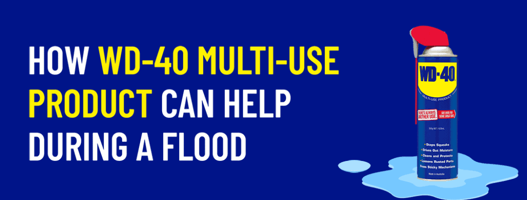 How WD-40 Multi-Use Product can prepare and help with flooding